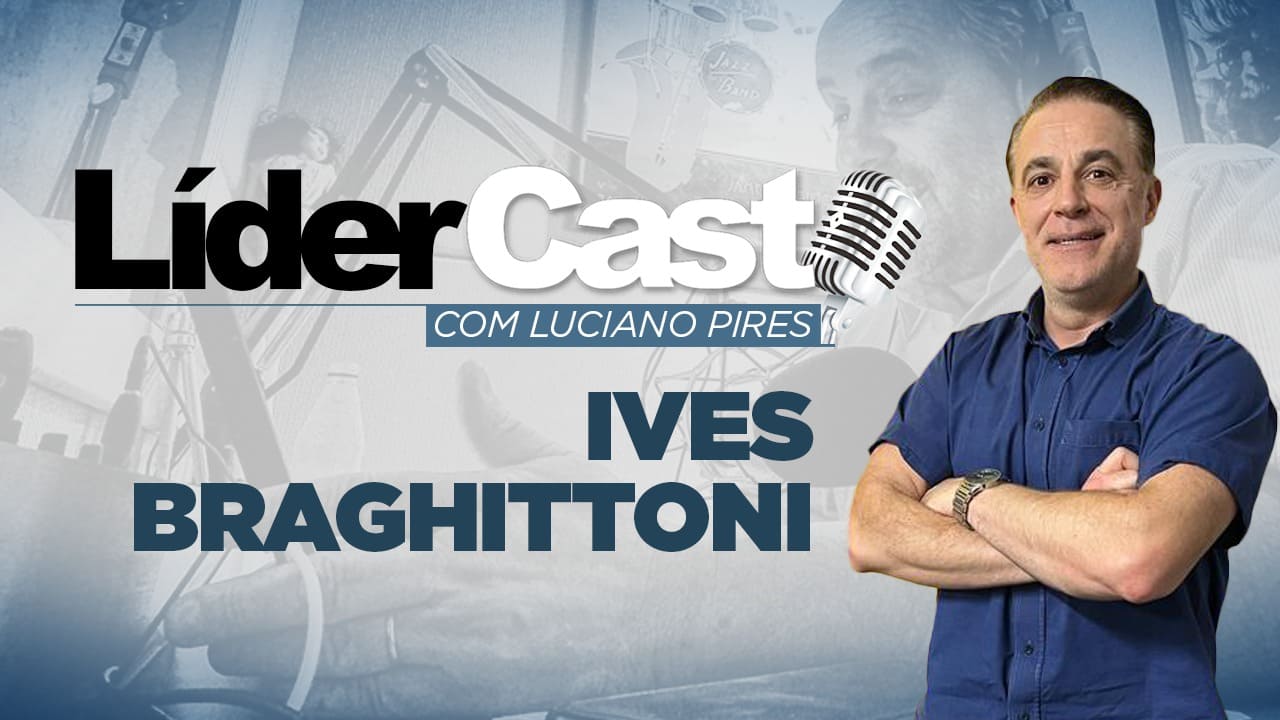 LíderCast - Ives Braghittoni