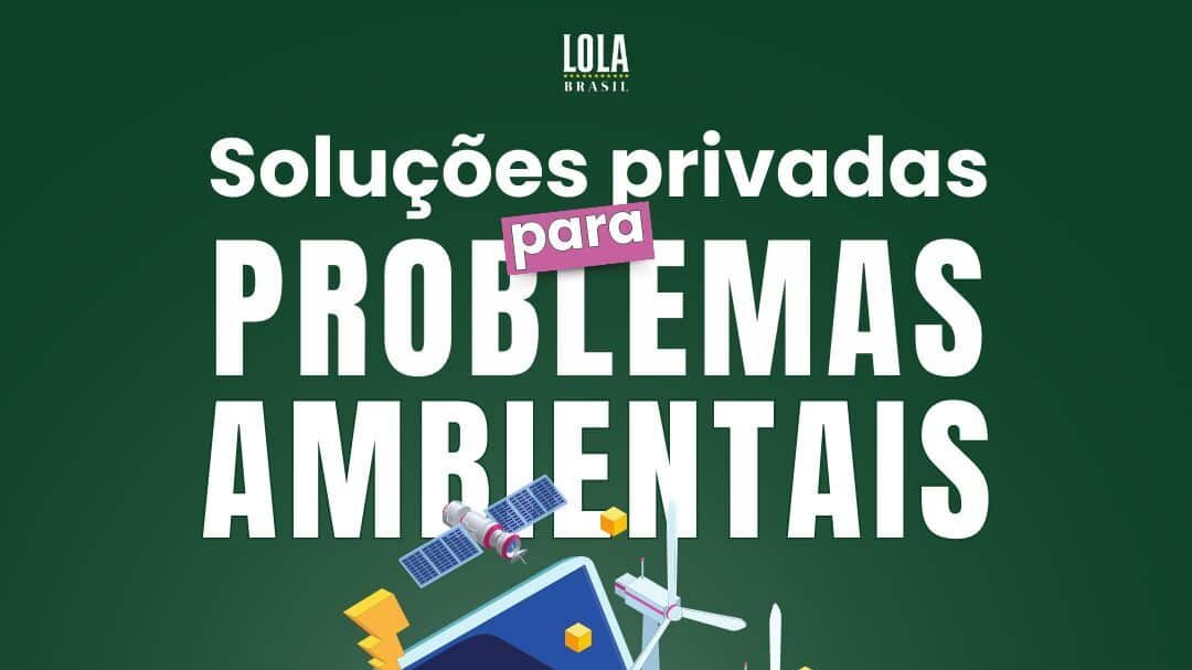 O Lola Brasil vai promover um evento gratuito sobre soluções privadas para a emergência climática, em Botafogo, no Rio de Janeiro.