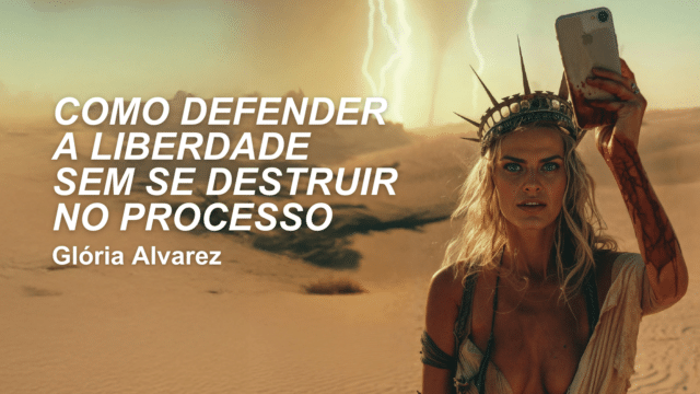 Gloria Alvarez - Como defender a liberdade sem se destruir no processo